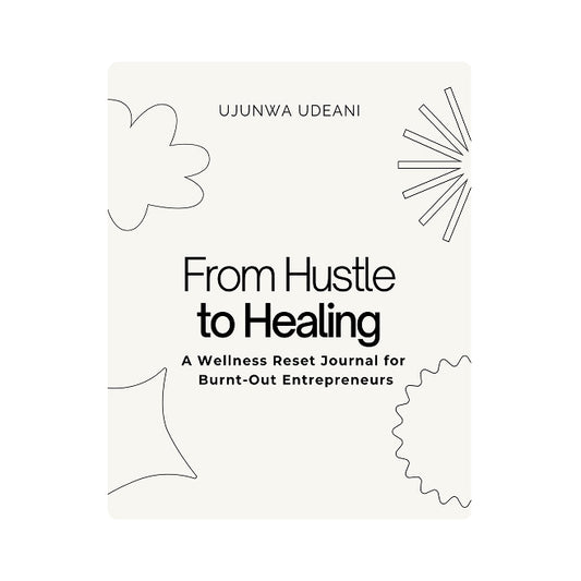 FROM HUSTLE TO HEALING